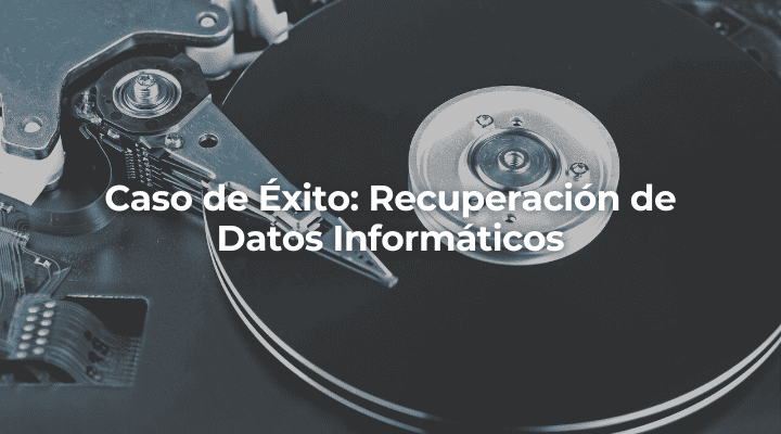 Caso de Exito Recuperacion de Datos Informaticos en Cadiz-Perito Informatico Cadiz